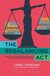 The Rebalancing Act: Wisdom from Working Women For Success that Matters, The Rebalancing Act: Wisdom from Working Women For Success that Matters