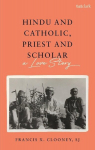 Hindu and Catholic, Priest and Scholar: A Love Story, Hindu and Catholic, Priest and Scholar: A Love Story
