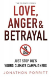 Love, Anger & Betrayal: Just Stop Oils Young Climate Campaigners, Love, Anger & Betrayal: Just Stop Oils Young Climate Campaigners