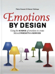 Emotions by Design: Using the Science of Emotions to Create Beloved Products and Services, Emotions by Design: Using the Science of Emotions to Create Beloved Products and Services