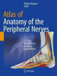 Atlas Of Anatomy Of The Peripheral Nerves: The Nerves Of The Limbs - Expert Edition 1St Ed. 2020