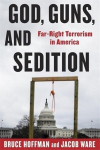 God, Guns, and Sedition: Far-Right Terrorism in America, God, Guns, and Sedition: Far-Right Terrorism in America