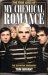 True Lives of My Chemical Romance: The Definitive Biography New edition