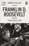 Franklin D. Roosevelt: A Political Life