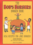 Bob's Burgers Burger Book: Real Recipes for Joke Burgers