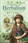 History of Herbalism: Cure, Cook and Conjure