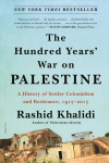 Hundred Years' War on Palestine: A History of Settler Colonialism and Resistance, 1917-2017