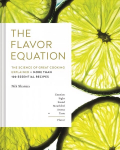 Flavor Equation: The Science of Great Cooking Explained plus More Than 100 Essential Recipes