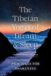 Tibetan Yogas of Dream and Sleep: Practices for Awakening