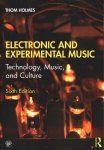 Electronic and Experimental Music: Technology, Music, and Culture 6th edition