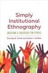 Simply Institutional Ethnography: Creating a Sociology for People