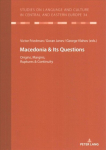 Macedonia & Its Questions: Origins, Margins, Ruptures & Continuity New edition