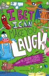 I Bet I Can Make You Laugh: Poems by Joshua Seigal and Friends: Winner of the Laugh Out Loud Awards
