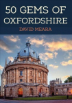 50 Gems of Oxfordshire: The History & Heritage of the Most Iconic Places