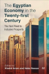 Egyptian Economy in the Twenty-First Century: The Hard Road to Inclusive Prosperity