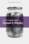 Can It Happen Again?: Essays on Instability and Finance