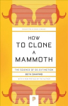 How to Clone a Mammoth: The Science of De-Extinction