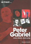 Peter Gabriel On Track: Every Album, Every Song