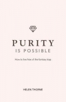 Purity is Possible: How to live free of the fantasy trap