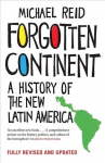 Forgotten Continent: A History of the New Latin America New edition