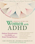 Radical Guide For Women With Adhd: Embrace Neurodiversity, Live Boldy, And Break Through Barriers