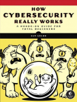 Viiruset&otilde;rje How Cybersecurity Really Works: A Hands-On Guide