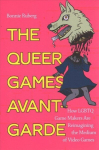 Queer Games Avant-Garde: How LGBTQ Game Makers Are Reimagining the Medium of Video Games