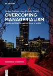 Overcoming Managerialism: Power, Authority and Rhetoric at Work