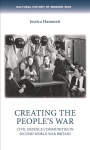Creating the People's War: Civil Defence Communities in Second World War Britain
