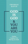 God is God and You are You: Finding Confidence for Sharing Our Faith