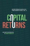 Capital Returns: Investing Through the Capital Cycle: A Money Manager's Reports 2002-15 2015 1st ed. 2015