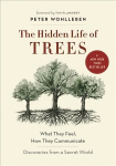 Hidden Life of Trees: What They Feel, How They Communicate A Discoveries from a Secret World