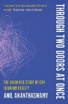 Through Two Doors at Once: The Enigmatic Story of our Quantum Reality