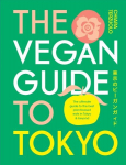 Vegan Guide to Tokyo: The ultimate plant-based guide to the best eats, cute fashions and fun times