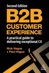B2B Customer Experience: A Practical Guide to Delivering Exceptional CX 2nd Revised edition