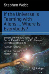 If the Universe Is Teeming with Aliens ...Where is everybody?: Seventy-Five Solutions to the Fermi Paradox and the Problem of Extraterrestrial Life 2015 2nd ed. 2015