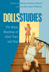 Dolls Studies: The Many Meanings of Girls' Toys and Play New edition, 19