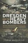 Dresden and the Heavy Bombers: An RAF Navigator's Perspective