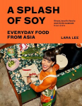 Splash of Soy: Everyday Food from Asia