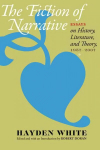 Fiction of Narrative: Essays on History, Literature, and Theory, 1957-2007