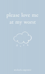 Please Love Me at My Worst