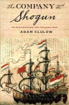 Company and the Shogun: The Dutch Encounter with Tokugawa Japan