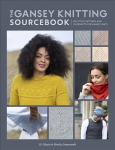 Gansey Knitting Sourcebook: 150 stitch patterns and 10 projects for gansey knits