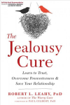 Jealousy Cure: Learn to Trust, Overcome Possessiveness, and Save Your Relationship