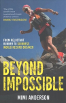 Beyond Impossible: From Reluctant Runner to Guinness World Record Breaker