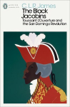 Black Jacobins: Toussaint L'Ouverture and the San Domingo Revolution