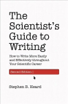 Scientist's Guide to Writing, 2nd Edition: How to Write More Easily and Effectively throughout Your Scientific Career 2nd edition