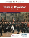 Access to History: France in Revolution 1774-1815 Sixth Edition
