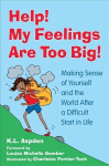 Help! My Feelings Are Too Big!: Making Sense of Yourself and the World After a Difficult Start in Life - for Children with Attachment Issues