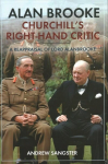 Alan Brooke: Churchill's Right-Hand Critic: A Reappraisal of Lord Alanbrooke